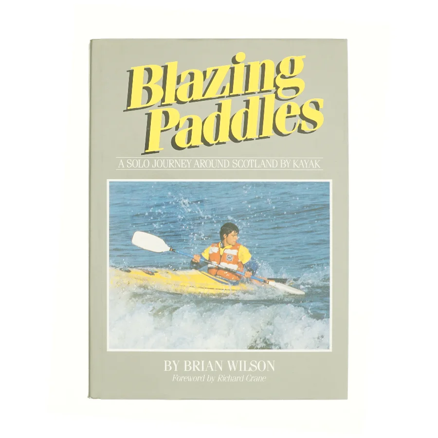 Blazing Paddles: Around Scotland by Kayak af WILSON, Brian (Bog)