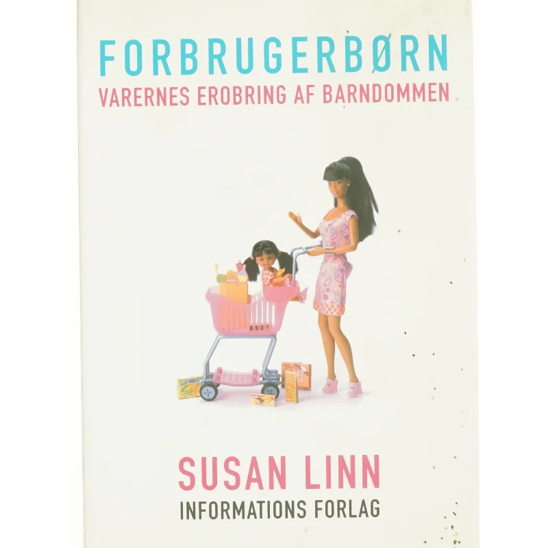 Forbrugerbørn : varernes erobring af barndommen af Susan Linn (Bog)