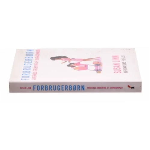 Forbrugerbørn : varernes erobring af barndommen af Susan Linn (Bog)