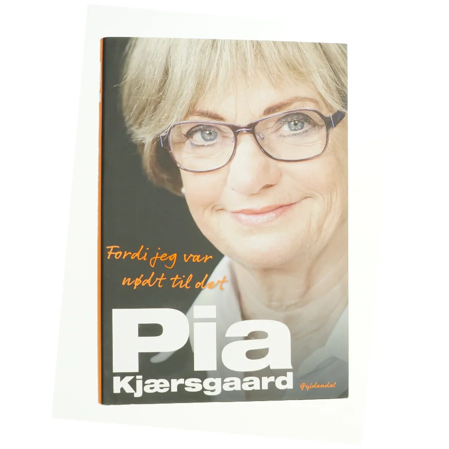 Fordi jeg var nødt til det af Pia Kjærsgaard (Bog)