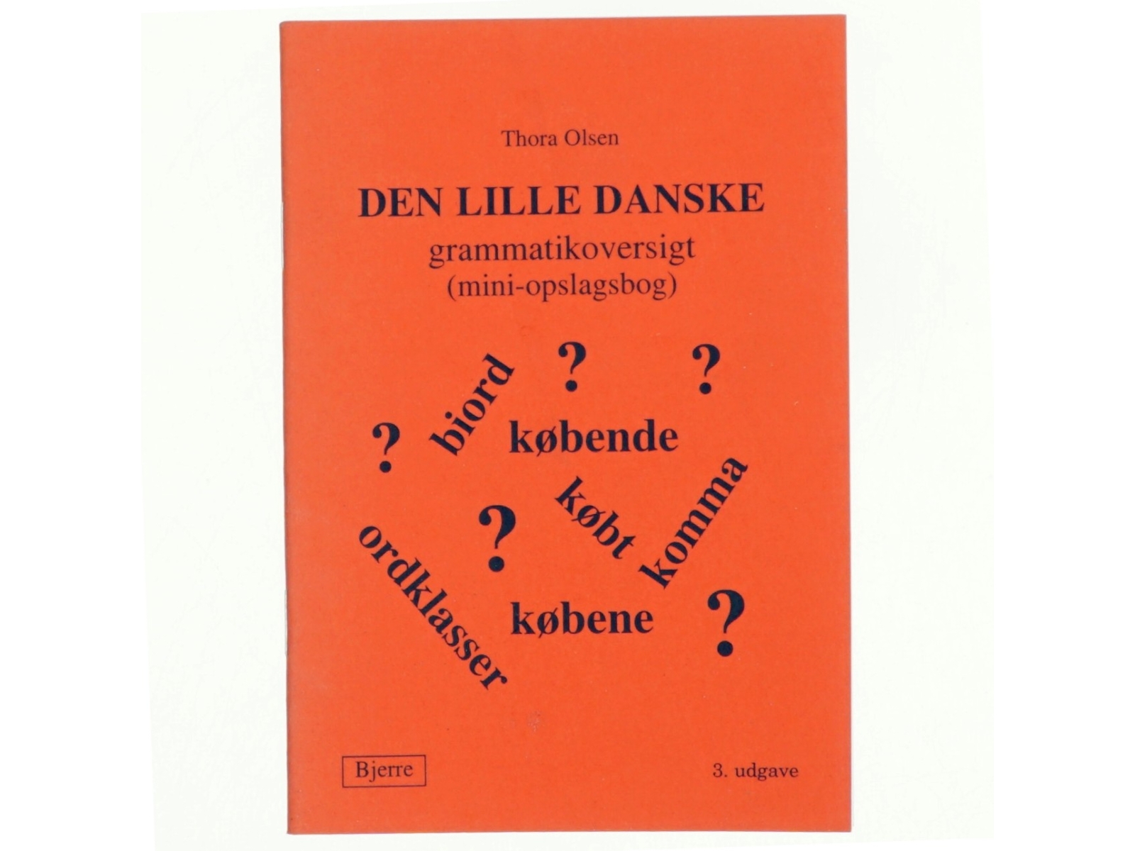 Den lille danske grammatikoversigt : (mini-opslagsbog) af Thora Olsen (f. 1951) (Bog)