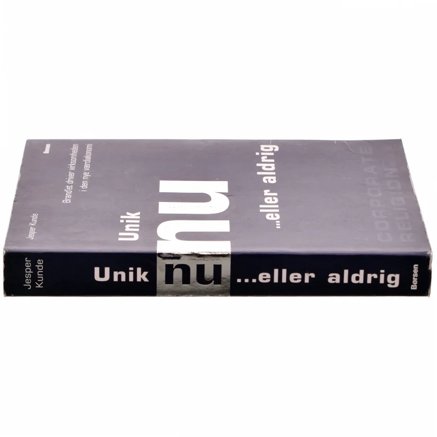 Unik nu - eller aldrig : brand'et driver virksomheden i den nye værdiøkonomi (Bog)