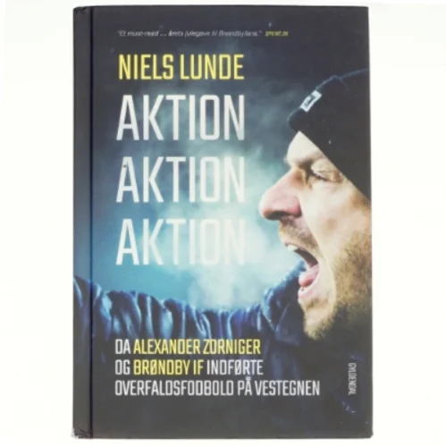 Aktion aktion aktion : da Alexander Zorniger og Brøndby IF indførte overfaldsfodbold på Vestegnen af Niels Lunde (Bog)