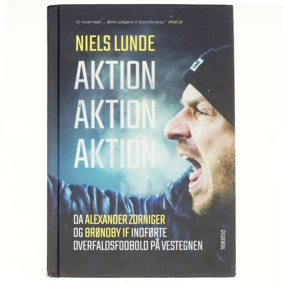 Aktion aktion aktion : da Alexander Zorniger og Brøndby IF indførte overfaldsfodbold på Vestegnen af Niels Lunde (Bog)