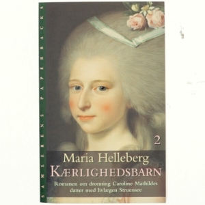 Kærlighedsbarn : roman. Bind 1 af Maria Helleberg (Bog)