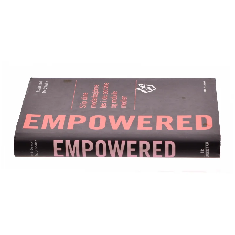 Empowered af Ted Schadler, Josh Bernoff (Bog)