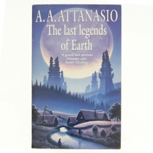 The Last Legends of Earth af A. A. Attanasio (Bog)