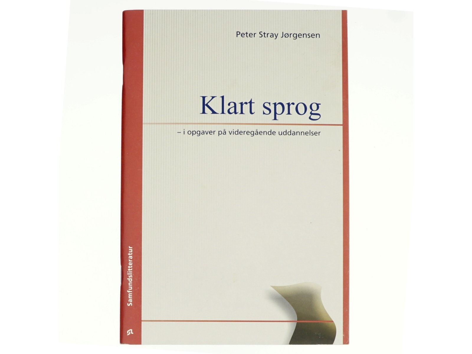 Klart sprog i opgaver på videregående uddannelser af Peter Stray Jørgensen (Bog)