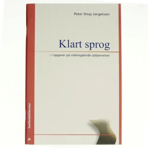 Klart sprog i opgaver på videregående uddannelser af Peter Stray Jørgensen (Bog)