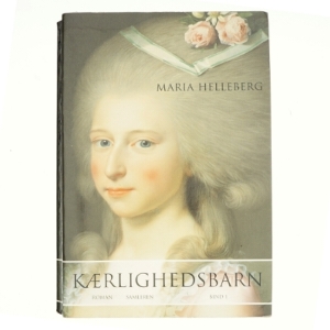 Kærlighedsbarn : roman. Bind 2 af Maria Helleberg (Bog)
