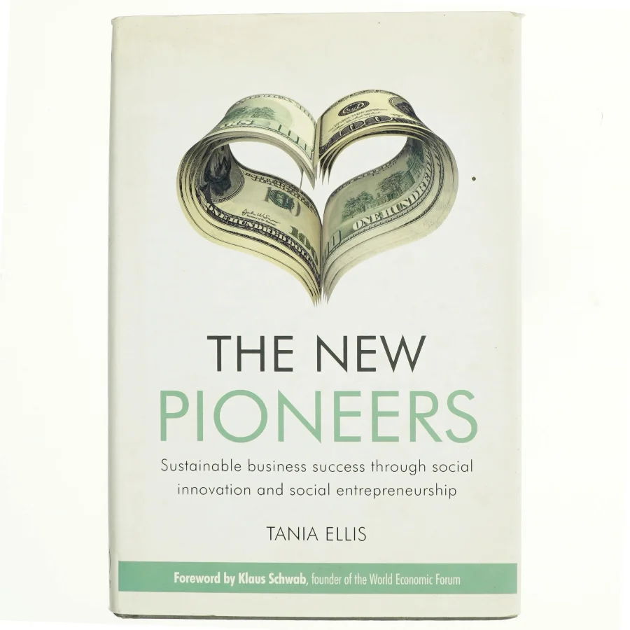 The new pioneers : sustainable business success through social innovation and social entrepreneurship af Tania Ellis (Bog)