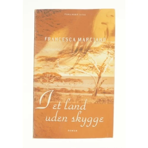 I et land uden skygge af Francesca Marciano (Bog)