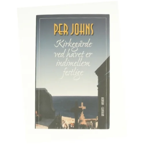 Kirkegårde ved havet er indimellem festlige af Per Johns fra Bog