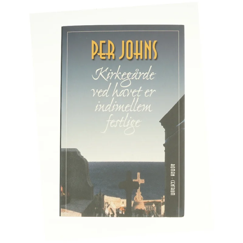 Kirkegårde ved havet er indimellem festlige af Per Johns fra Bog