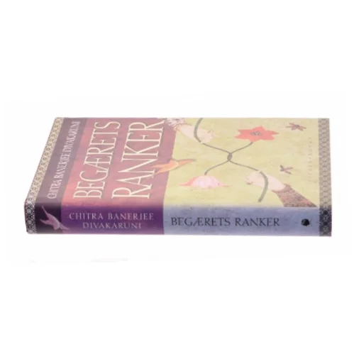 Begærets ranker af Chitra Banerjee Divakaruni (Bog)