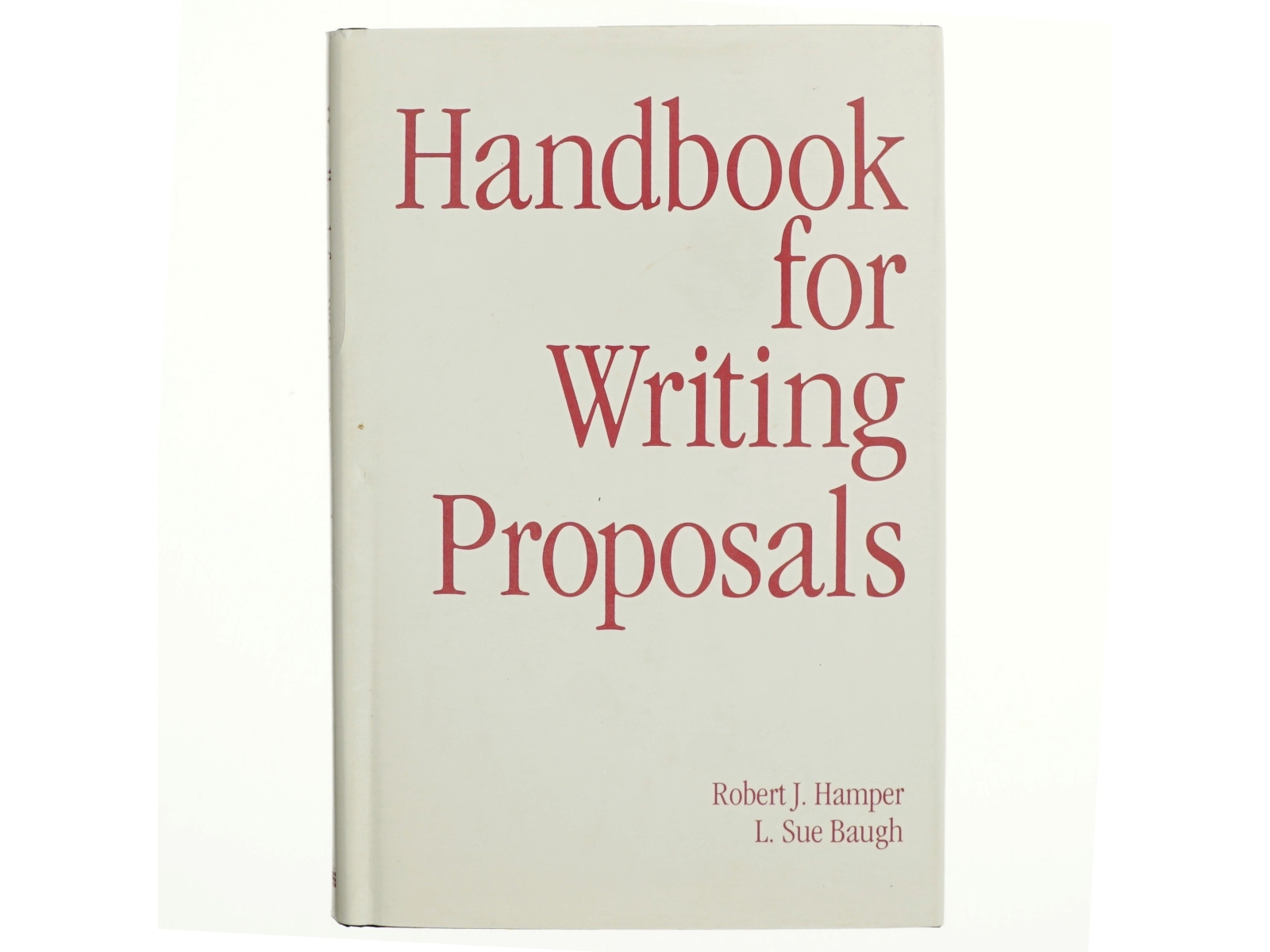 Handbook for Writing Proposals af Robert J. Hamper, L. Sue Baugh (Bog)