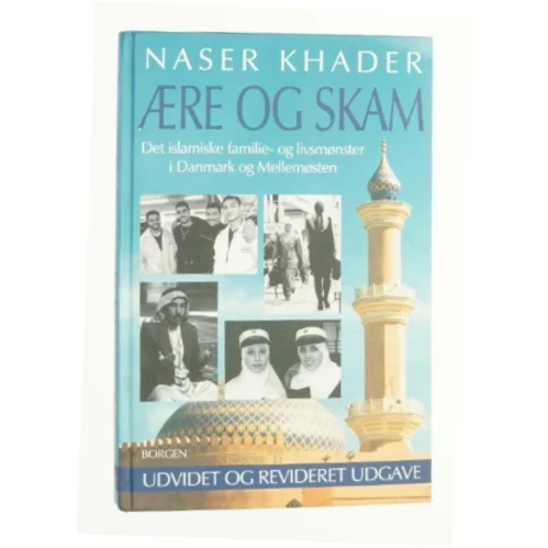 Ære og skam : det islamiske familie- og livsmønster i Danmark og Mellemøsten af Naser Khader (Bog)