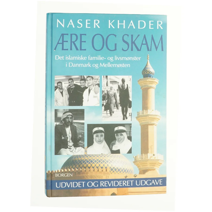 Ære og skam : det islamiske familie- og livsmønster i Danmark og Mellemøsten af Naser Khader (Bog)