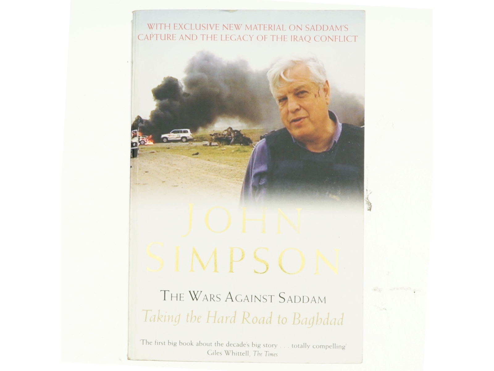 The wars against Saddam : taking the hard road to Baghdad af John Simpson (f. 1944) (Bog)