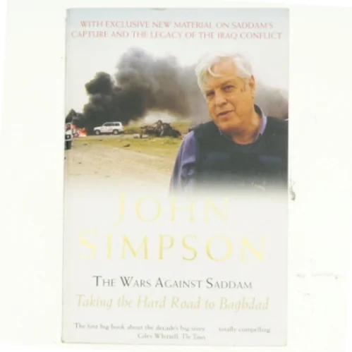 The wars against Saddam : taking the hard road to Baghdad af John Simpson (f. 1944) (Bog)