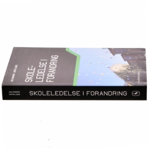 Skoleledelse i forandring af Line Arnmark (Bog)