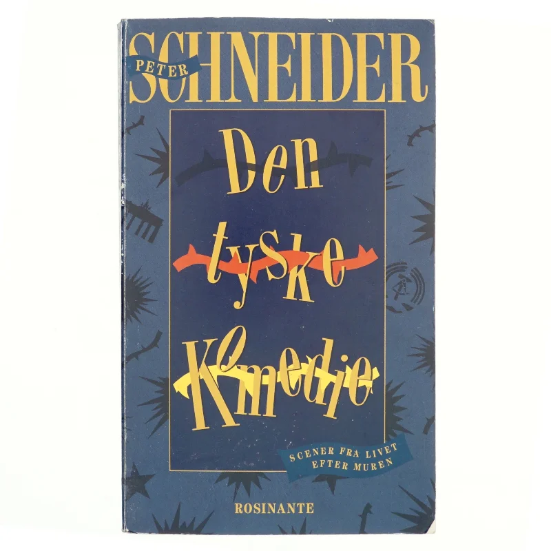 Den tyske komedie : scener fra livet efter muren af Peter Schneider (Bog)