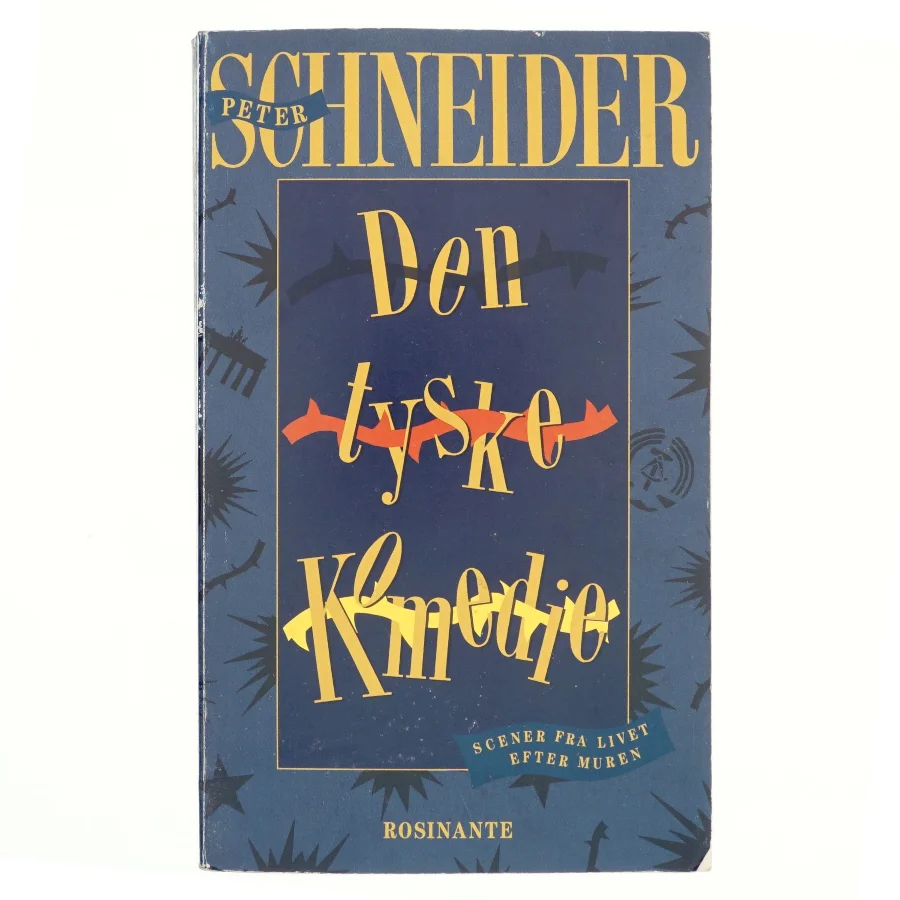 Den tyske komedie : scener fra livet efter muren af Peter Schneider (Bog)