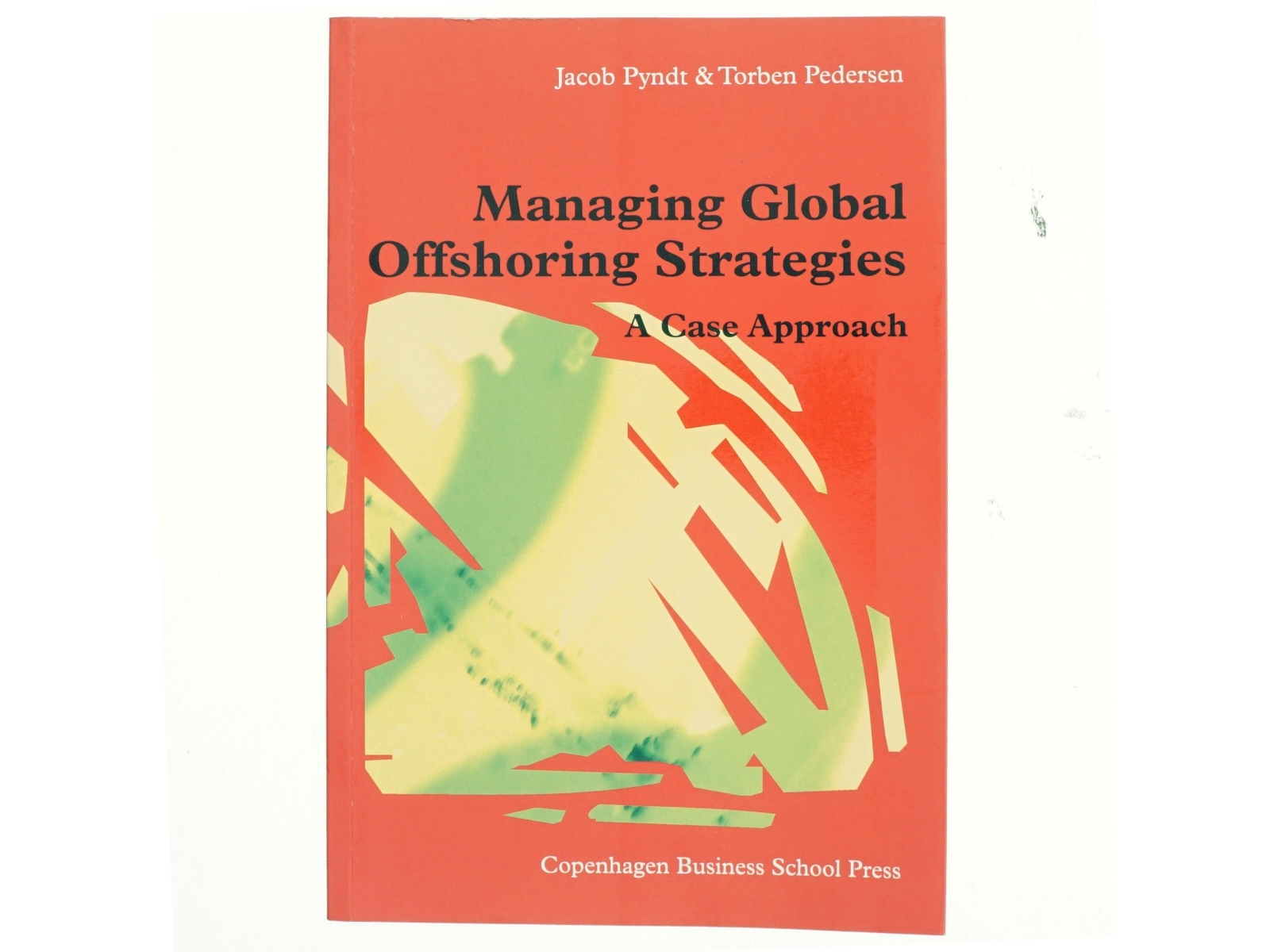 Managing global offshoring strategies : a case approach (Bog)