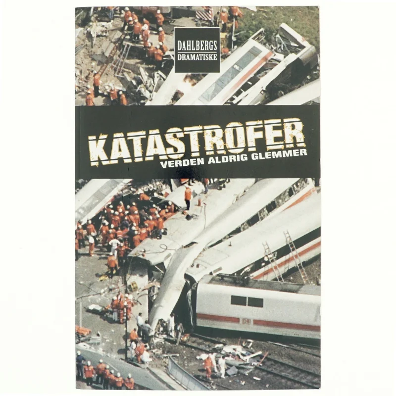 Katastrofer verden aldrig glemmer af Rasmus Dahlberg