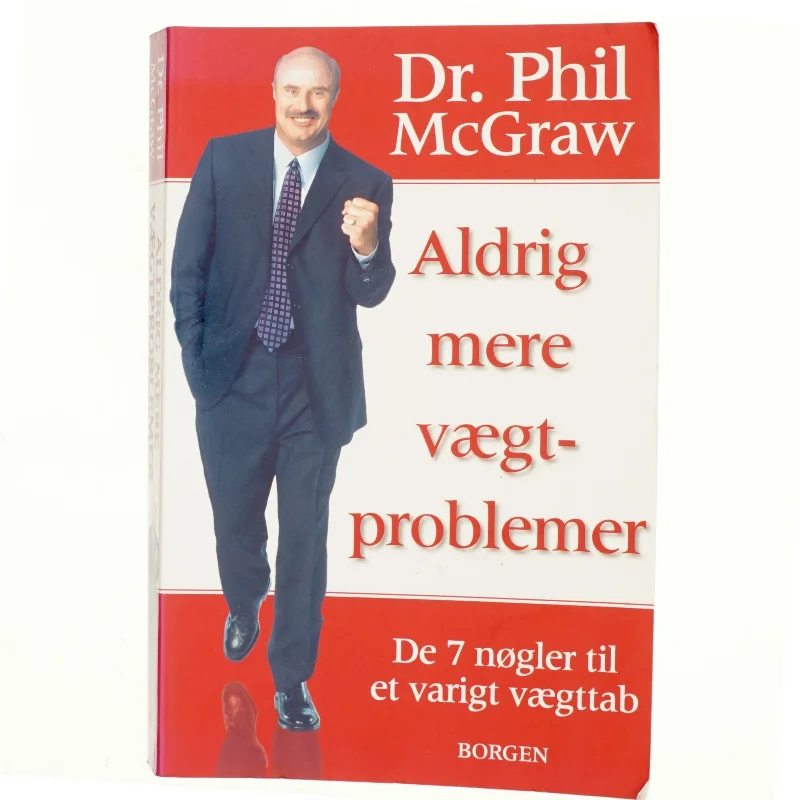 Aldrig mere vægtproblemer : de 7 nøgler til et varigt vægttab af Phillip C. McGraw (Bog)