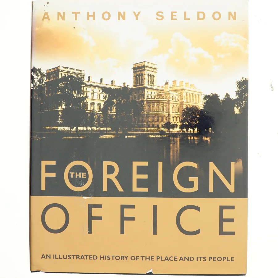 The Foreign Office : an illustrated history of the place and its people (Bog)