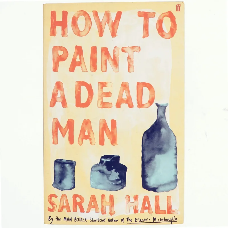 How to paint a dead man af Sarah Hall (Bog)