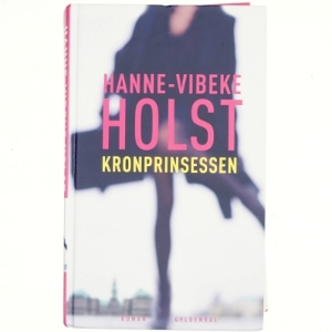 Kronprinsessen af Hanne-Vibeke Holst (Bog)