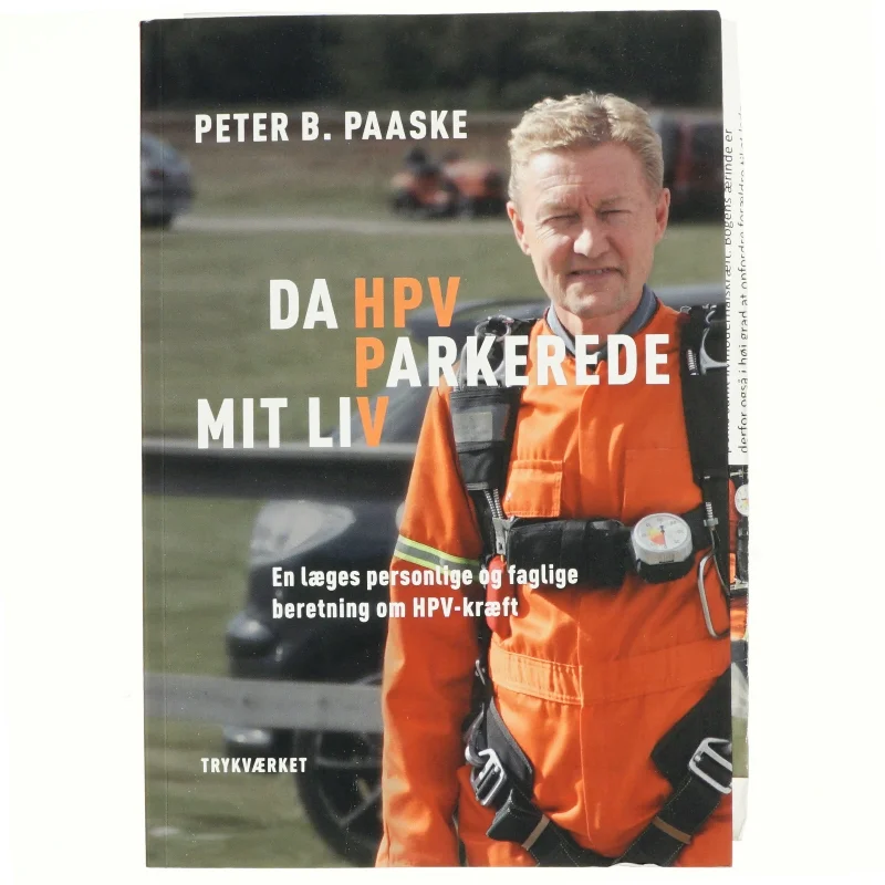 Da HPV parkerede mit liv : en læges personlige og faglige beretning om HPV-kræft af Peter B. Paaske (Bog)