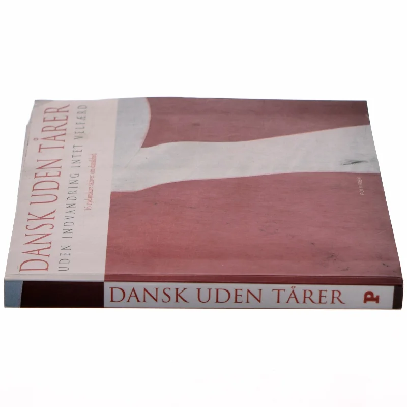 Dansk uden tårer : uden indvandring intet velfærd (Bog)