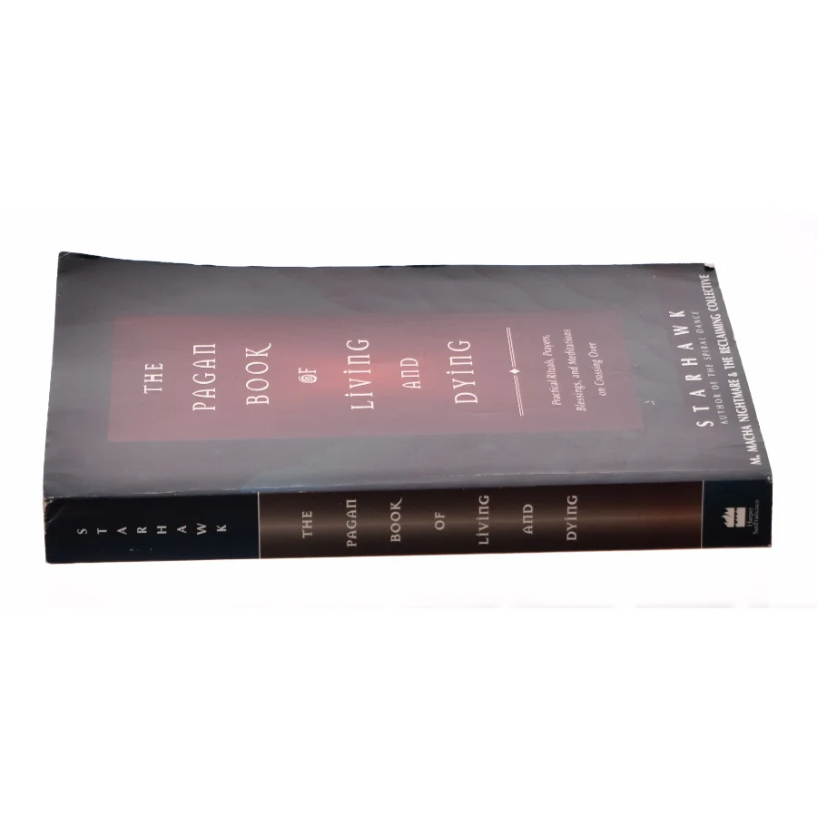 The Pagan Book of Living and Dying af Starhawk (Bog)