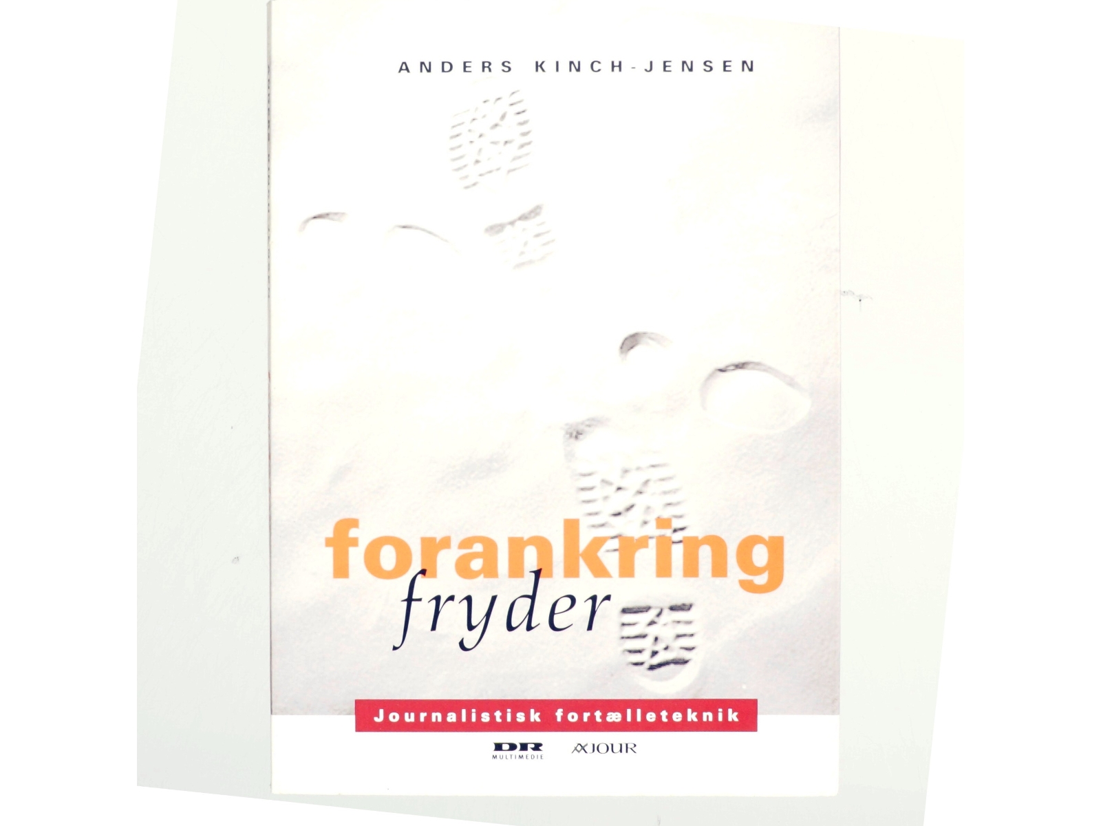 Forankring fryder : journalistisk fortælleteknik af Anders Kinch-Jensen (Bog)