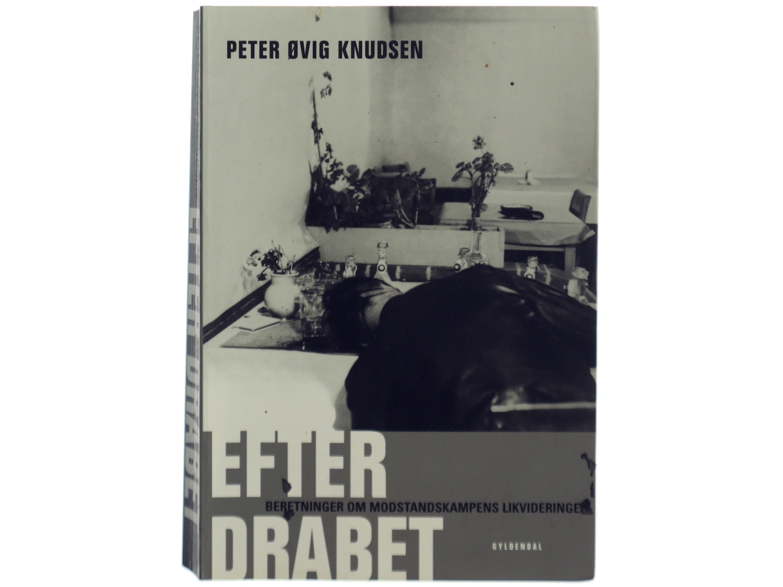 Efter drabet : beretninger om modstandskampens likvideringer af Peter Øvig Knudsen (Bog)