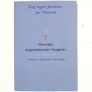 Hvordan organisationer fungerer : indføring i organisation og ledelse (Bog)