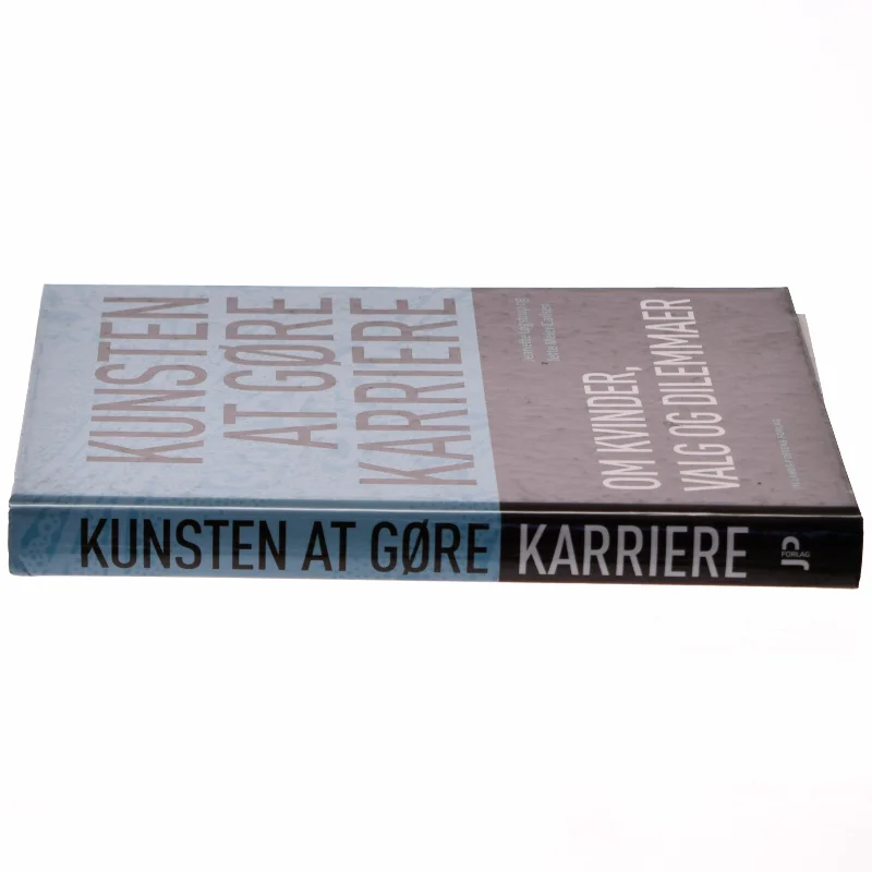 Kunsten at gøre karriere : om kvinder, valg og dilemmaer af Jeanette Løgstrup og Jette Meier Carlsen (Bog)