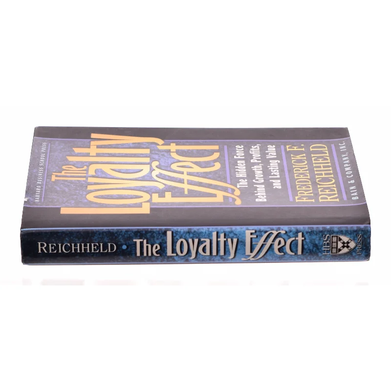 The Loyalty Effect : the Hidden Force Behind Growth, Profits, and Lasting Value by Frederick F., Teal, Thomas Reichheld af Reichheld, Frederick F. / Teal, Thomas (Bog)