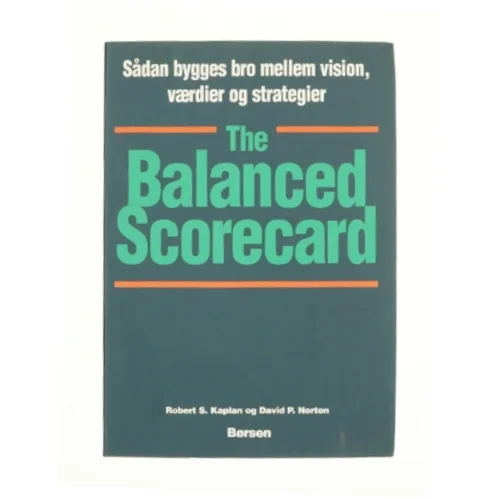 The balanced scorecard af Robert S. Kaplan og David P. Morten (Bog)