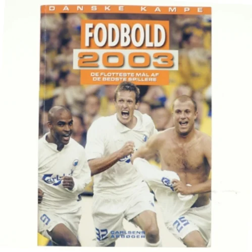 Fodbold 2003: Danske kampe (36. årgang) 2003 af Allan Nielsen (Bog)