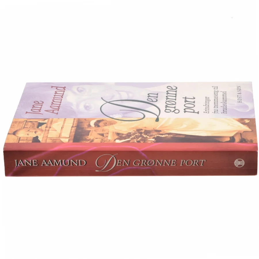 Den grønne port : erindringer fra tremmeseng til brudeskammel af Jane Aamund (Bog)
