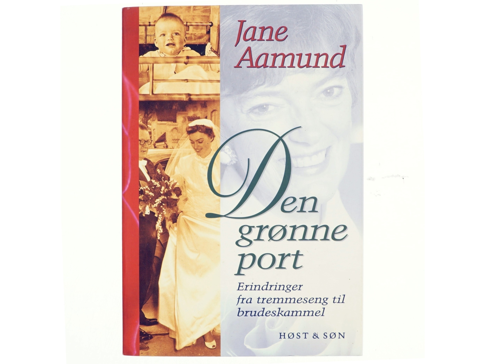 Den grønne port : erindringer fra tremmeseng til brudeskammel af Jane Aamund (Bog)