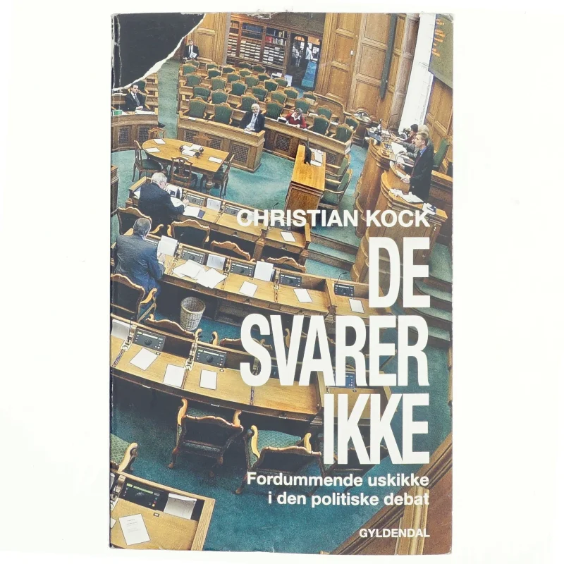 De svarer ikke : fordummende uskikke i den politiske debat af Christian Kock (Bog)