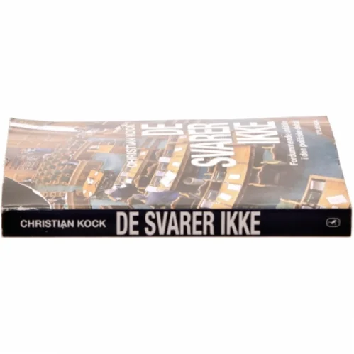De svarer ikke : fordummende uskikke i den politiske debat af Christian Kock (Bog)
