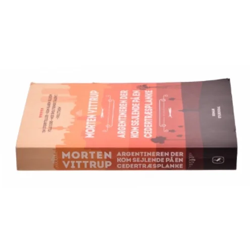 Argentineren der kom sejlende på en cedertræplanke af Morten Vittrup fra Bog