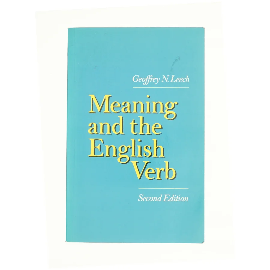 Meaning and the English Verb af Geoffrey N. Leech (Bog)