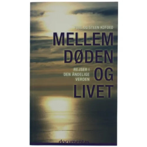 Mellem døden og livet : rejser i den åndelige verden af Tove Kofoed (Bog)